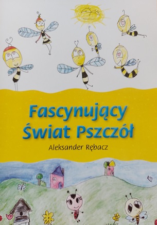 strona tytułowa książki pt. Fascynujący Świat Pszczół